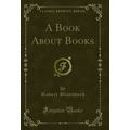 A Book About Books (Classic Reprint)
