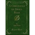 A Chronicle of Small Beer (Classic Reprint)