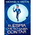 El Espia Que No Sabia Contar