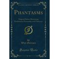 Phantasms: Original Stories Illustrating Posthu...