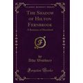 The Shadow of Hilton Fernbrook: A Romance of Ma...