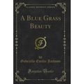 A Blue Grass Beauty (Classic Reprint)