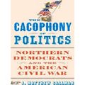 A Nation Divided: Studies in the Civil War Era-The Cacophony of Politics