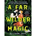A Far Wilder Magic