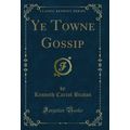 Ye Towne Gossip (Classic Reprint)