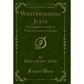 Whitewashing Julia: An Original Comedy in Three...