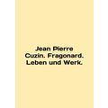 Jean Pierre Cuzin. Fragonard. Leben und Werk. In English.