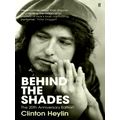 Behind the Shades - The 20th Anniversary Edition by Clinton Heylin