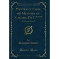 Winter in Paris, or Memoirs of Madame De C****,...