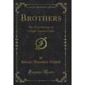 Brothers, Vol. 1 of 2: The True History of a Fi...
