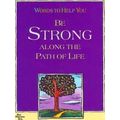 Words to Help You Be Stong Along the Path of Life