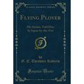 Flying Plover: His Stories, Told Him by Squat-b...