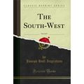 The South-West, Vol. 2 of 2 (Classic Reprint)