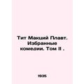 Titus Mactius Plaut. Selected Comedies. Volume ...
