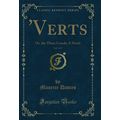 'Verts, Vol. 3 of 3: Or, the Three Creeds; A No...
