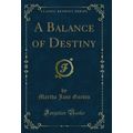 A Balance of Destiny (Classic Reprint)