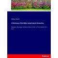 A Dictionary of the Bible, comprising its Antiq...