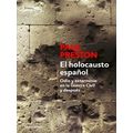 El Holocausto Espanol: Odio Y Exterminio En La Guerra Civil Y Despues / The Span
