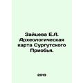 Zaitseva E.A. Archaeological map of Surgut regi...