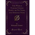 The World Turned Upside Down, or No News, and S...