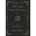 They Are Only Cousins, Vol. 3 of 3: A Novel (Cl...