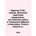 P.M. Zharkov, Major. US-British military operat...