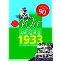 Wir Vom Jahrgang 1933 - Kindheit Und Jugend