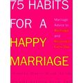 75 Habits For A Happy Marriage