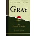 Gray (Classic Reprint)