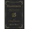 Hampered: A Play in Three Acts; One Dance and O...