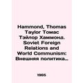 Hammond, Thomas Taylor Thomas Taylor Hammond. Soviet Foreign Relations and World