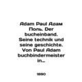 Adam Paul Adam Paul. Der bucheinband. Seine tec...