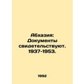 Abkhazia: Documents attest. 1937-1953. In Russi...