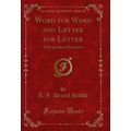 Word for Word and Letter for Letter: A Biograph...