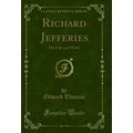 Richard Jefferies: His Life and Work (Classic R...