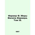 Philip Farmers Farmer of the World, Volume 13. ...