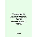 Tolstoy, L. Hadji-Murat. Riga: Latgosizdat, 1950./Tolstoy, L. Khadzhi-Murat. Ri