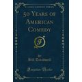 50 Years of American Comedy (Classic Reprint)
