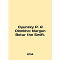 Oyunsky P. A Olonkho: Nurgun Botur the Swift. In English.