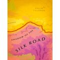 Shadow of the Silk Road (Vintage Voyages) by Colin Thubron