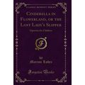 Cinderella in Flowerland, or the Lost Lady's Sl...
