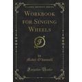 Workbook for Singing Wheels (Classic Reprint)