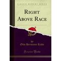 Right Above Race (Classic Reprint)