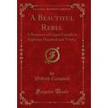 A Beautiful Rebel: A Romance of Upper Canada in...