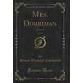 Mrs. Dorriman, Vol. 2 of 3: A Novel (Classic Re...