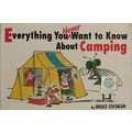 EVERYTHING YOU NEVER WANT TO KNOW ABOUT CAMPING...