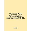 Tolstoy L.N. Literary heritage 35-36. In Russia...