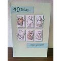 40th birthday card - 40 Today...Enjoy yourself ...