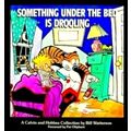 Something Under the Bed is Drooling - A Calvin and Hobbes Collection by Bill Wat