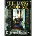 The Long Good-Bye by Raymond Chandler